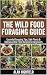 The Wild Food Foraging Guid...