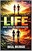 LIFE by Bill Burke