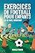Esercizi di calcio per bambini (8– 12 anni): principianti: Guida pratica e divertente per migliorare abilità, velocità e sicurezza a casa o sul campo (Italian Edition)