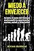 Miedo a envejecer: Acepta el paso del tiempo mejorando tu apariencia, mente, salud y relaciones (Spanish Edition)