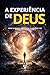 A EXPERIÊNCIA DE DEUS (Portuguese Edition)