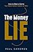 The Money Lie: How to Beat a Game You Were Never Meant to Win