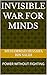 INVISIBLE WAR FOR MINDS: POWER WITHOUT FIGHTING