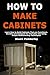 How To Make Cabinets: Learn...