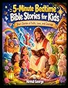 5-Minute Bedtime Bible Stories for Kids: Short Bible Stories about Faith, Love, and Courage