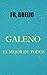 GALENO: (El mejor de Todos) (MEDICINA) (Spanish Edition)