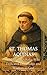 ST. THOMAS AQUINAS NOVENA: A nine-day spiritual journey of prayer and contemplation guided by the Angelic Doctor of the Church.