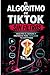 El Algoritmo de TikTok Sin ...