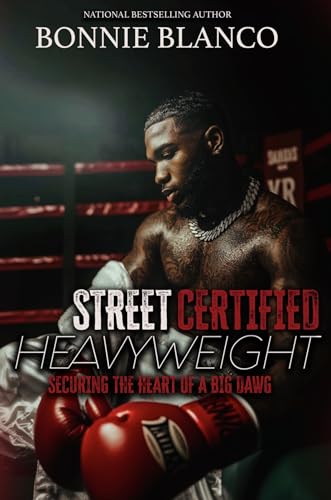 Street Certified Heavyweight: Securing The Heart Of A Big Dawg (Kindle Edition)