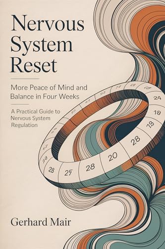 The 28-Day Nervous System Reset: Micro-Habits for More Calm, Focus, and Sleep - A Practical Guide to Regulating the Nervous System (Kindle Edition)