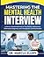 Mastering The Mental Health Interview: Evidence-Based Methods for Psychiatric Assessment, Differential Diagnosis, and Therapeutic Communication