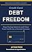 Credit Card Debt Freedom: Stop Paying Interest and Clear Your Cards on a Normal Income (Calm Money Series Book 3)