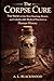 The Corpse Cure: True Stories of the Most Shocking, Bizarre, and Unbelievable Medical Practices in Human History (Unsolved Mysteries)