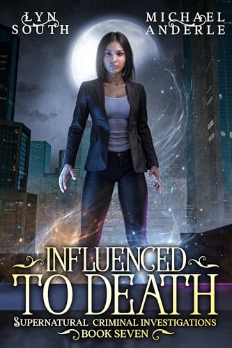 Influenced to Death (Supernatural Criminal Investigations Book 7)