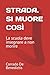 STRADA. SI MUORE COSÌ: La scuola deve insegnare a non morire (Aforismi) (Italian Edition)