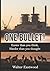 One Bullet: Easier than you think. Scarier than you expect.