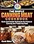 The Simple Canning Meat Cookbook: Quick and Simple Techniques for Pressure Canning and Preserving Meat