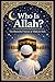 Who Is Allah (God)? The Beautiful Names of Allah for Kids: From the Quran & Authentic Sunnah — A Muslim Ramadan Book for Children (Legends of Islam: The Stories of the Prophet’s Companions 5)