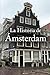 La Historia de Ámsterdam (Spanish Edition)
