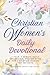 Christian Women's Daily Devotional: 1 Year, 5-Minute Daily Devotional Prayer Book for Christian Women for 365 Days