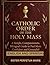 CATHOLIC ORDER OF THE HOLY MASS (ENGLISH AND SPANISH): A compassionate Guide with Full Texts, Prayers and Responses to Help You Follow the Liturgy ... Peace (The Daily Catholic Companion Series)