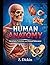Human Anatomy: Structure, Function, and Clinical Relevance