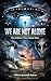 WE ARE NOT ALONE: The Evidence They Cannot Deny (WE ARE NOT ALONE SERIES. Book 1)