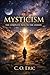 Mysticism: The Complete Path to the Unseen