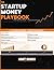 The Startup Money Playbook: From Zero to Funded - Finance for Everyone