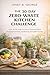 The 30-Day Zero-Waste Kitchen Challenge : A day-by-day guide focused specifically on eliminating plastic, reducing food waste and mastering sustainable meal prep