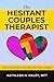 The Hesitant Couples Therapist: How to Overcome Your Fear and Treat Couples
