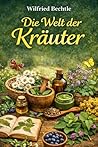 Die Welt der Kräuter: Heilkräuter und Wildkräuter richtig anwenden (German Edition)