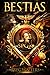 Bestias: Book One of The Beast Chronicles (A dystopian epic fantasy with beast-bond magic): Four Outcasts. One Doomed World. The Beasts Are Winning.