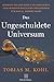 Das Ungeschuldete Universum: Eine wissenschaftliche Philosophie für das 21. Jahrhundert (German Edition)
