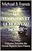 Les Templiers et le Nouveau Monde: De La Rochelle aux rivages interdits de l’Atlantique (Actualités des Grands Mystères dans l’Histoire t. 13) (French Edition)
