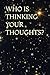 WHO IS THINKING YOUR THOUGHTS?