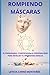 ROMPIENDO MÁSCARAS: EL ENEAGRAMA: COMPRENDER LA PERSONALIDAD PARA REVELAR TU VERDADERA ESENCIA (Spanish Edition)