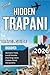 Hidden Trapani 2026: Salt Pans, Islands, and Western Sicily’s Best-Kept Secrets