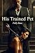 His Trained Pet by Polly Bane