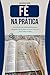 FÉ NA PRÁTICA: ALIMENTANDO A FÉ DIÁRIA (Portuguese Edition)