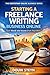 Starting a Freelance Writing Business Online: Turn Words into Income from Anywhere (The Bootstrap Online Business Series Book 13)