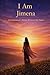 I Am Jimena: A Celebration of a Mother Written in Her Name