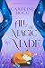 All the Magic We Made: A cosy small town romance with a magical twist!
