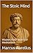 The Stoic Mind: Wisdom from Book X of Meditations (Modern Stoic Wisdom)