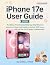iPhone 17e User Guide 2026:...