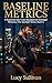Baseline Metrics: A Disgraced Idol, Crisis Management Strategist Romance (The Spotlight Series, Book 1)