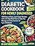 DIABETIC COOKBOOK FOR NEWLY DIAGNOSED: 1500 Days of Easy, Low-Sugar Recipes with a 30-Day Meal Plan to Help You Manage and Take Control of Type 2 Diabetes