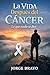 La Vida Después del Cáncer: Lo que nadie te dice (Spanish Edition)
