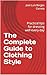 The Complete Guide to Clothing Style: Practical tips for dressing well every day