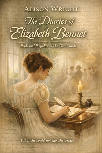 The Diaries of Elizabeth Bennet: Pride & Prejudice in her own words (Kindle Edition)